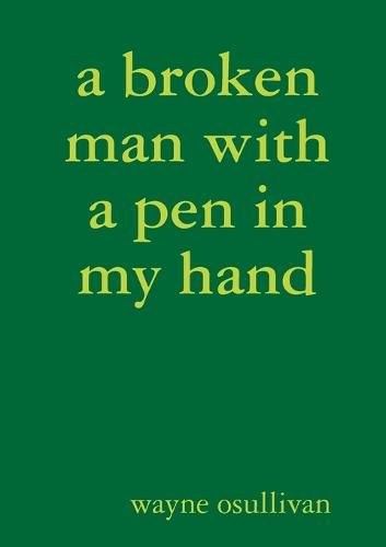 A broken man with a pen in my hand