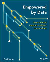 Cover image for Empowered by Data: How to Build Inspired Analytics Communities