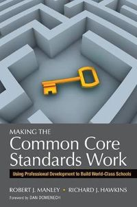 Cover image for Making the Common Core Standards Work: Using Professional Development to Build World-Class Schools