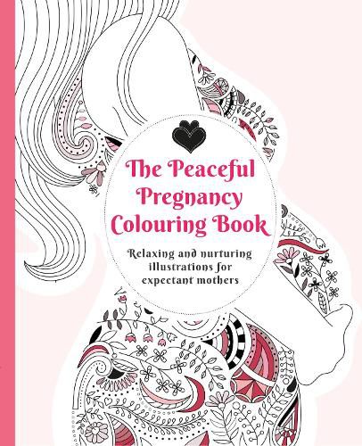 Cover image for The Peaceful Pregnancy Colouring Book: Relaxing and nurturing illustrations for expectant mothers