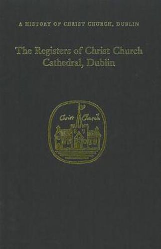 Cover image for The Registers of Christ Church Cathedral, 1710-1900