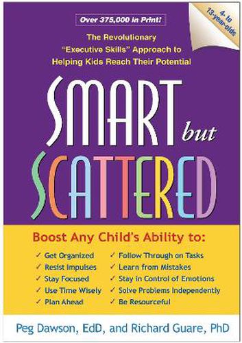 Cover image for Smart But Scattered: The Revolutionary  Executive Skills  Approach to Helping Kids Reach Their Potential