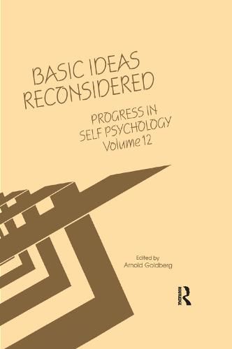 Basic Ideas Reconsidered: Progress in Self Psychology Volume 12