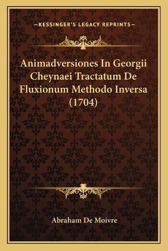 Animadversiones in Georgii Cheynaei Tractatum de Fluxionum Methodo Inversa (1704)