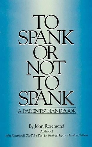 Cover image for To Spank or Not to Spank: A Parents' Handbook