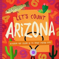 Cover image for Let's Count Arizona: Numbers and Colors in the Grand Canyon State