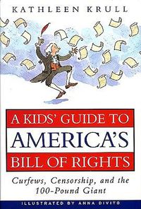 Cover image for A Kids' Guide to America's Bill of Rights: Curfews, Censorship, and the 100-Pound Giant