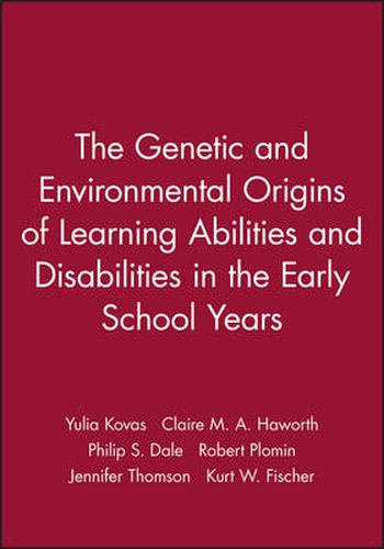 The Genetic and Environmental Origins of Learning Abilities and Disabilities in the Early School Years