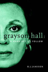 Cover image for Grayson Hall: A Hard Act to Follow