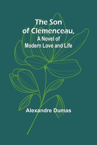 The Son of Clemenceau, A Novel of Modern Love and Life