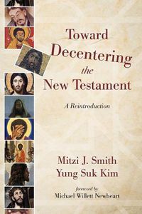 Cover image for Toward Decentering the New Testament: A Reintroduction