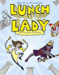 Cover image for Lunch Lady and the Field Trip Fiasco: Lunch Lady #6