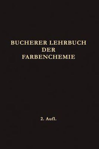 Cover image for Lehrbuch Der Farbenchemie: Einschliesslich Der Gewinnung Und Verarbeitung Des Teers Sowie Der Methoden Zur Darstellung Der Vor- Und Zwischenprodukte