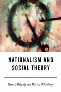 Cover image for Nationalism and Social Theory: Modernity and the Recalcitrance of the Nation