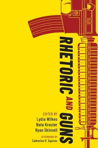 Cover image for Rhetoric and Guns