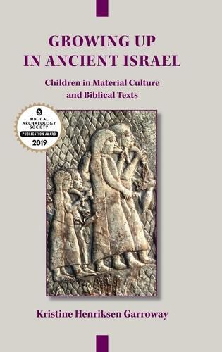 Cover image for Growing Up in Ancient Israel: Children in Material Culture and Biblical Texts