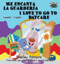 Cover image for Me encanta la guarderia I Love to Go to Daycare: Spanish English Bilingual Edition