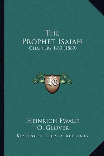 Cover image for The Prophet Isaiah: Chapters 1-33 (1869)