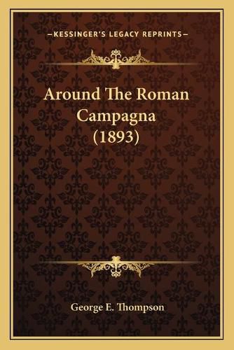 Cover image for Around the Roman Campagna (1893)