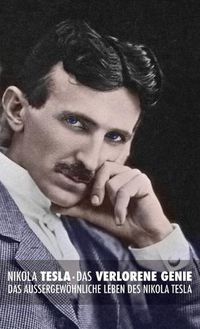 Cover image for Das Verlorene Genie: das Aussergewoehnliche Leben des Nikola Tesla
