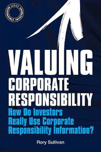 Cover image for Valuing Corporate Responsibility: How Do Investors Really Use Corporate Responsibility Information?