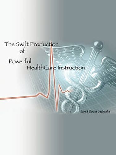 Cover image for The Swift Production Of Powerful HealthCare Instruction