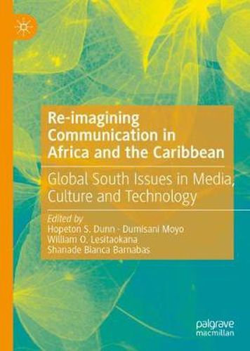 Cover image for Re-imagining Communication in Africa and the Caribbean: Global South Issues in Media, Culture and Technology