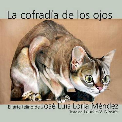 Cover image for La Cofradia de Los Ojos: El Arte Felino de Jose Luis Loria Mendez