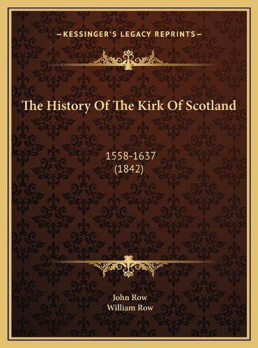 The History of the Kirk of Scotland the History of the Kirk of Scotland: 1558-1637 (1842) 1558-1637 (1842)