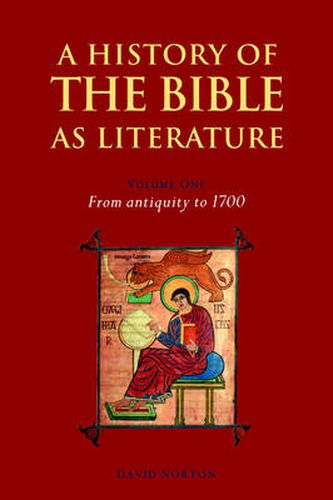 A History of the Bible as Literature: Volume 1, From Antiquity to 1700