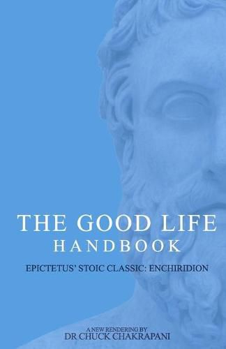 Cover image for The Good Life Handbook: : Epictetus' Stoic Classic Enchiridion