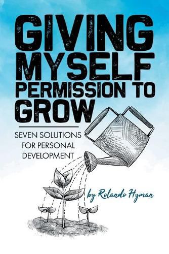 Cover image for Giving Myself Permission to Grow: Seven Solutions for Personal Development