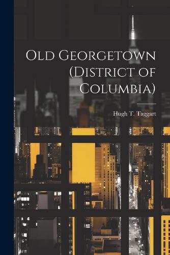 Cover image for Old Georgetown (District of Columbia)