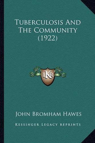 Cover image for Tuberculosis and the Community (1922)