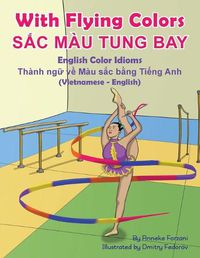 Cover image for With Flying Colors - English Color Idioms (Vietnamese-English): S&#7854;c Mau Tung Bay