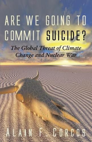 Cover image for Are We Going to Commit Suicide?: The Global Threat of Climate Change and Nuclear War