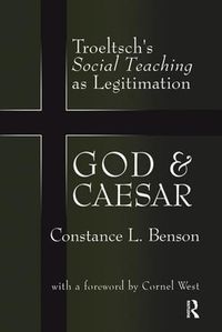 Cover image for God and Caesar: Troeltsch's Social Teaching as Legitimation