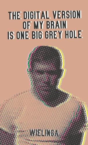 Cover image for The digital version of my brain is one big grey hole