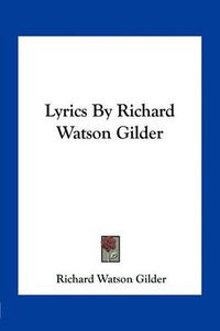 Cover image for Lyrics by Richard Watson Gilder