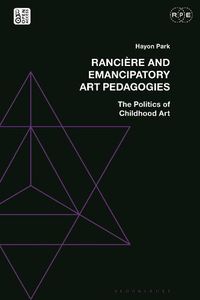 Cover image for Ranciere and Emancipatory Art Pedagogies: The Politics of Childhood Art