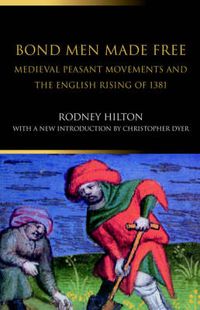 Cover image for Bond Men Made Free: Medieval Peasant Movements and the English Rising of 1381