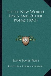 Cover image for Little New World Idyls and Other Poems (1893)