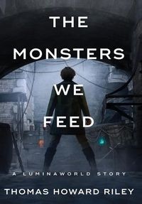 Cover image for The Monsters We Feed