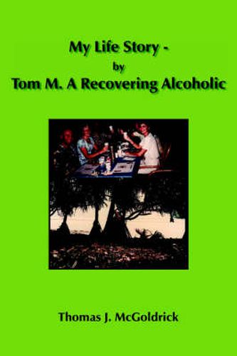 Cover image for My Life Story - by Tom M. A Recovering Alcoholic