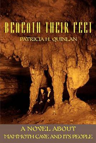 Cover image for Beneath Their Feet: A Novel About Mammoth Cave and Its People