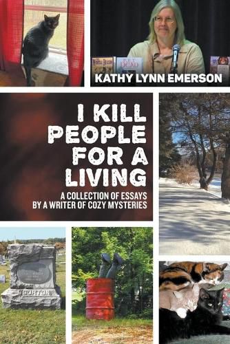 Cover image for I Kill People For A Living: A Collection of Essays by a Writer of Cozy Mysteries