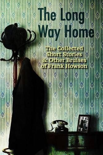 Cover image for The Long Way Home: The Collected Short Stories & Other Bruises of Frank Howson