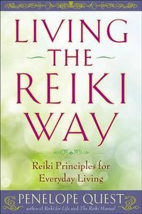 Cover image for Living the Reiki Way: Reiki Principles for Everyday Living
