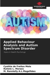 Cover image for Applied Behaviour Analysis and Autism Spectrum Disorder