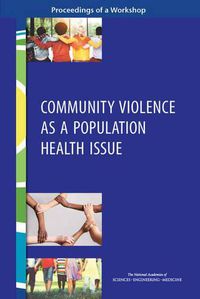 Cover image for Community Violence as a Population Health Issue: Proceedings of a Workshop